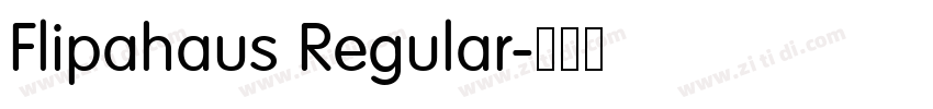 Flipahaus Regular字体转换 Flipahaus Regular字体转换